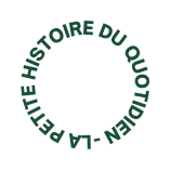 La petite histoire du quotidien